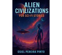 Alien Civilizations for Sci-Fi Stories