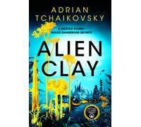 Alien Clay: An incredible science fiction tale , Tchaikovsky, Tchaikovsky,^