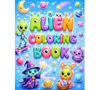 Alien Coloring Book: Bold and Easy Outer Space Coloring Book for Kids Ages 4-8 with 40 Big and Simple Designs Featuring Cute Aliens, UFOs, Spaceships, Planets and Cosmic Adventures for Boys and Girls