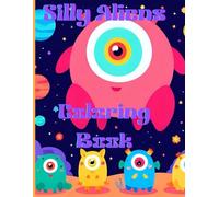 Alien Coloring Book:: Silly Cute Aliens Illustrations for Kids Ages 2-13, Adorable Coloring Designs for Relaxation and Imagination, Gift for Kids to Color On Their Leisure Time