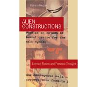 Alien Constructions: Science Fiction and Feminist Thought