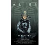 Alien: Covenant 2 - The Official Prequel to the Blockbuster Film