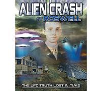 Alien Crash At Roswell - The UFO Truth Lost In Time [DVD]