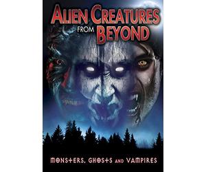 Alien Creatures From Beyond: Monsters, Ghosts And Vampires [DVD]