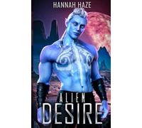 Alien Desire: Book One of the Alpha Prince of Astia