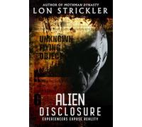 Alien Disclosure: Experiencers Expose Reality