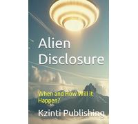 Alien Disclosure: When and How Will it Happen? (UFOs Of The World)