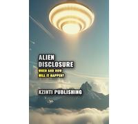 Alien Disclosure: When and How Will it Happen? (UFOs Of The World)