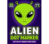 Alien Dot Marker Activity Book for Kids Ages 2-5: Big Fun Screen-Free Space-Themed Colouring with 55 Easy Pages for Little Hands (Space Dot Adventures)