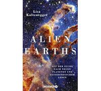 Alien Earths: Auf der Suche nach neuen Planeten und außerirdischem Leben | Sind wir allein im Universum? Die neuesten wissenschaftlichen Erkenntnisse der Exoplaneten-Forschung