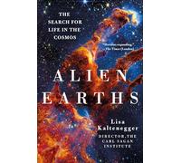 Alien Earths: The New Science of Planet Hunting in the Cosmos