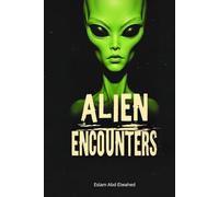 Alien Encounters: 100 True Stories of First Contact and Cosmic Horror (Sci-Fi & Fantasy)