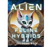 Alien-Feline Hybrid Adult Coloring Book | Viral Trends 2025 | Cosmic Cats: Color Our Cats of the Future!