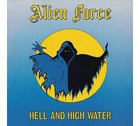 Alien Force - Hell And High Water