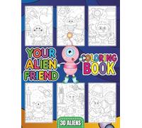 Alien Friend Coloring Book: Color, Imagine & Explore | 30 Friendly Aliens in Cosmic Space Scenes to Color | Wholesome Imaginative Art for All Ages Who ... Space Scenes for Mindfulness & Stress Relief