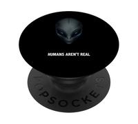 Alien Funny Humans Aren't Real UFO Sarcastic Conspiracy Joke PopSockets Adhesive PopGrip