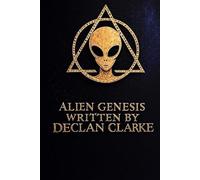 Alien Genesis: Humanity’s Hidden Architects