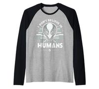 Alien I Don't Believe In Humans UFO Aliens Raglan Baseball Tee