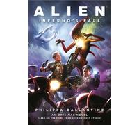 Alien - Infernos Fall: An Original Novel Based on the Films from 20th Century Studios
