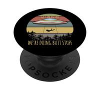 Alien Invasion Outfit Get In Loser We Make Butt Stuff PopSockets Adhesive PopGrip