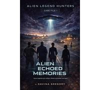 Alien Legend Hunters: Case File 1. Alien Echoed Memories