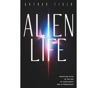 Alien Life: Christian Faith in the Age of Exoplanets and Astrobiology (God and I)