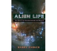 Alien Life: The Search For Extraterrestrials And Beyond