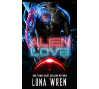 Alien Love: A Forced-Proximity Fated Mates Alien Romance: 1 (Alien Lovers on Nexus Station)