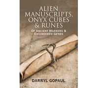 ALIEN MANUSCRIPTS, ONYX CUBES & RUNES: Of Ancient Markers & Engineered Genes