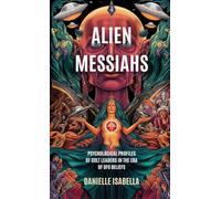 Alien Messiahs: Psychological Profiles of Cult Leaders in the Era of UFO Beliefs