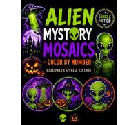 Alien Mystery Mosaics Coloring Book: Color by Number Pixel Art Puzzles Featuring Creative Extraterrestrial Designs for Adults and Teens with Circle Edition (Alien Color by Number)