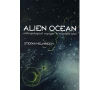Alien Ocean : Anthropological Voyages in Microbial Seas