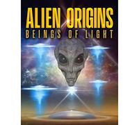 ALIEN ORIGINS - BEINGS OF LIGHT [DVD]