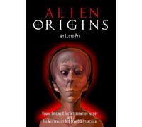 Alien Origins By Lloyd Pye