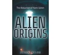 Alien Origins: The Abduction of Hank Upton