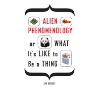 Alien Phenomenology, or What It’s Like to Be a Thing: 20 (Posthumanities)