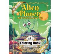 Alien Planets and Extraterrestrial Life Coloring Book: Journey Through Futuristic Planets, Strange Aliens, and Cosmic Landscapes for Stress Relief and Relaxing
