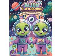 Alien Playground: A Cute Space Coloring Book for Kids