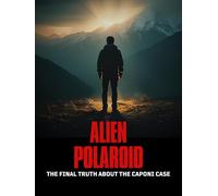Alien Polaroid - The Final Truth About The Caponi Case