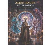 Alien Races of the Cosmos: 50 Extraterrestrial Species, Worlds, and Bios to Color