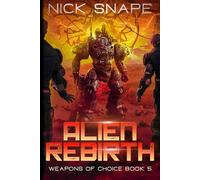 Alien Rebirth: An Alien Contact Military Sci-Fi Adventure: 5 (Weapons of Choice)