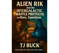 Alien Rik and the Intergalactic Waffle Protocol and Here, Somehow