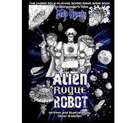 Alien, Rogue, Robot: A Storymaster's Tales Interactive Sci-fi Adventure: Solo-four player Gamebook Role-playing Playing Game.