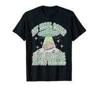 Alien Romance Funny My Ideal Date UFO and Some Moon Cheese T-Shirt