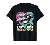 Alien Romance UFO I'm Into Intergalactic Love Earthlings T-Shirt