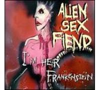 Alien Sex Fiend - Im Her Frankenstein
