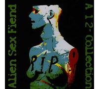 Alien Sex Fiend - Rip: A 12" Inch Singles Collection