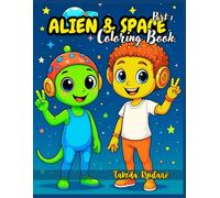 ALIEN & SPACE COLORING BOOK Part I: for Kids and Adults - Explore the Galaxy with Cute Aliens and Cosmic Fun!