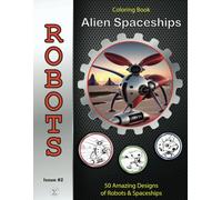 Alien Spaceships and Robots Coloring Book for Kids and Adults