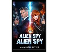 Alien Spy vs Alien Spy: A Galactic Espionage Thriller